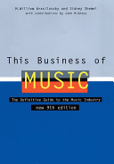 This business of music : the definitive guide to the music industry /