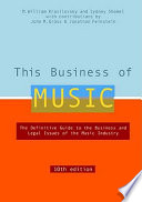 This business of music : the definitive guide to the music industry /