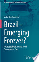 Brazil - Emerging Forever?  : A Case Study of the Mid-Level Development Trap /