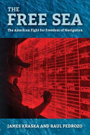 The free sea : the American fight for freedom of navigation /