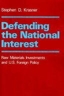 Defending the national interest : raw materials investments and U.S. foreign policy /