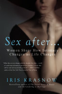 Sex after-- : women share how intimacy changes as life changes /