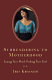 Surrendering to motherhood : losing your mind, finding your soul /