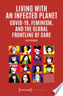 Living with an Infected Planet : COVID-19, Feminism, and the Global Frontline of Care /