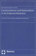 Constructivism and rationalism in EU external relations : the case of the European neighbourhood policy /