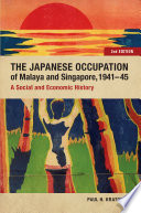 The Japanese occupation of Malaya and Singapore, 1941-45 : a social and economic history /