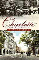 Charlotte, North Carolina : a brief history /