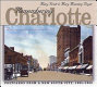 Remembering Charlotte : postcards from a New South city, 1905-1950 /