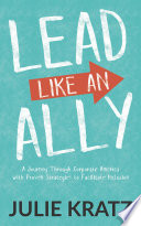Lead like an ally : a journey through corporate America with proven strategies to facilitate inclusion /