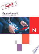 Novell GroupWise 6.5 administrator's guide /