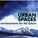 Urban spaces : environments for the future /