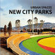 Urban spaces : new city parks /