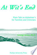 At wit's end : plain talk on Alzheimer's for families and clinicians /