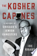 The kosher Capones : a history of Chicago's Jewish gangsters /