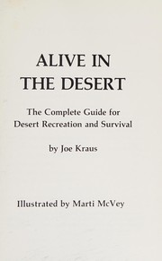 Alive in the desert : the complete guide for desert recreation and survival /