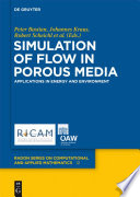 Simulation of Flow in Porous Media : Applications in Energy and Environment.