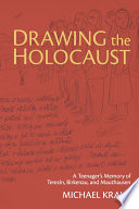 Drawing the Holocaust : a teenager's memory of Terezin, Birkenau, and Mauthausen /