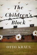 The children's block : a novel based on the true story of an Auschwitz survivor /