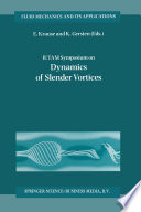 IUTAM Symposium on Dynamics of Slender Vortices : Proceedings of the IUTAM Symposium held in Aachen, Germany, 31 August - 3 September 1997 /