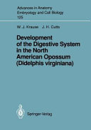 Development of the digestive system in the North American opossum (Didelphis virginiana) /