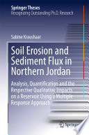 Soil erosion and sediment flux in Northern Jordan : analysis, quantification and the respective qualitative impacts on a reservoir using a multiple response approach /