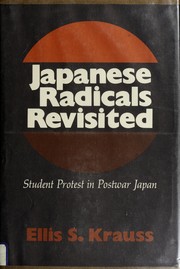 Japanese radicals revisited ; student protest in postwar Japan /