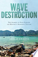 Wave of destruction : the stories of four families and history's deadliest tsunami /