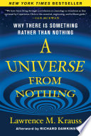 A universe from nothing : why there is something rather than nothing /