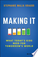 Making it : what today's kids need for tomorrow's world /