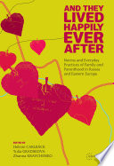 And they lived happily ever after : norms and everyday practices of family and parenthood in Russia and Central Europe /