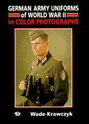 German army uniforms of World War II in color photographs /