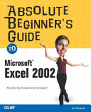 Absolute beginners guide to Microsoft Excel 2002 /