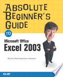 Absolute beginner's guide to Microsoft Office Excel 2003 /