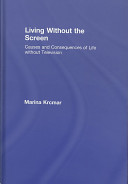 Living without the screen : causes and consequences of life without television /
