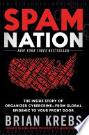 Spam nation : the inside story of organized cybercrime--from global epidemic to your front door /