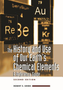 The history and use of our earth's chemical elements : a reference guide /