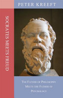 Socrates meets Freud : the father of philosophy meets the father of psychology : Socrates cross-examines the author of Civilization and its discontents /