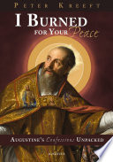 I burned for your peace : Augustine's Confessions unpacked /