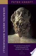 Socrates meets Machiavelli : the father of philosophy cross-examines the author of The prince /