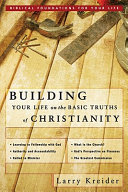 Building your life on the basic truths of Christianity /