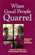When good people quarrel : studies of conflict resolution /