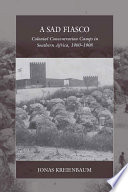 A sad fiasco : colonial concentration camps in southern Africa, 1900-1908 /
