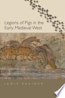 Legions of pigs in the early medieval West /