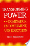 Transforming power : domination, empowerment, and education /