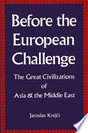 Before the European challenge : the great civilizations of Asia and the Middle East /