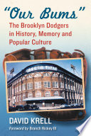 "Our bums" : the Brooklyn Dodgers in history, memory and popular culture /