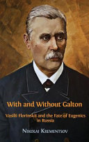 With and without Galton : Vasilii Florinskii and the fate of eugenics in Russia /