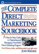 The complete direct marketing sourcebook : a step-by-step guide to organizing and managing a successful direct marketing program /