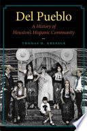 Del Pueblo : a history of Houston's Hispanic community /