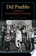 Del Pueblo : a history of Houston's Hispanic community /